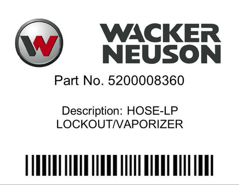 Wacker Neuson : HOSE-LP LOCKOUT/VAPORIZER Part No. 5200008360