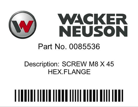 Wacker Neuson : SCREW M8 X 45 HEX.FLANGE Part No. 0085536